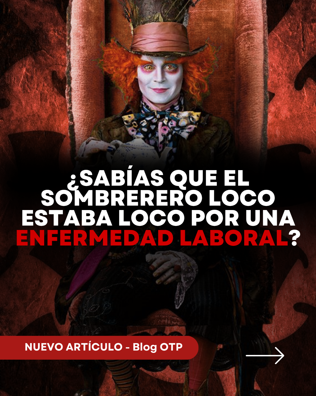 ¿Sabías que el Sombrerero Loco estaba loco por una enfermedad laboral?