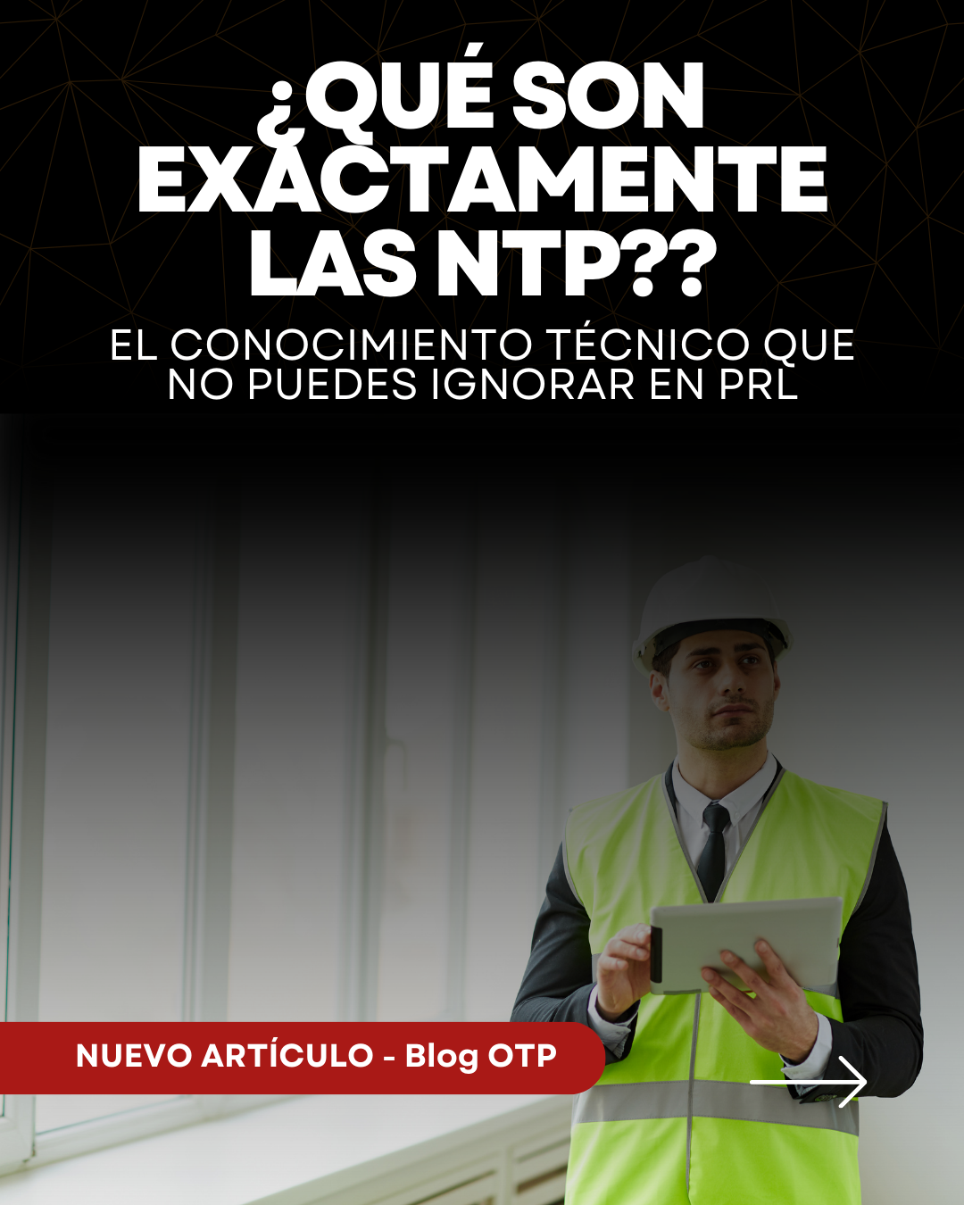 NTP: el conocimiento técnico que no puedes ignorar en prevención de riesgos laborales