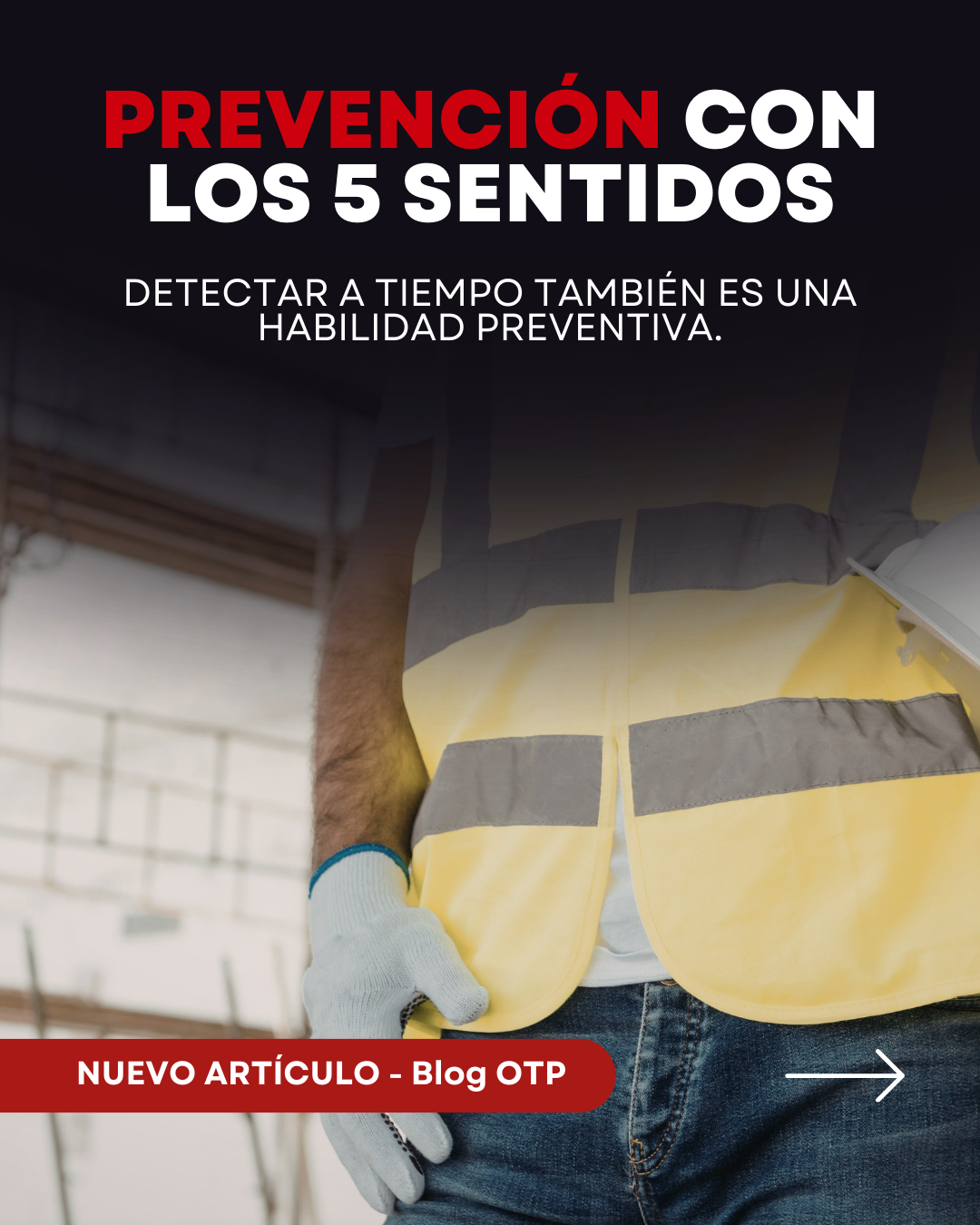 Cinco sentidos para anticipar el riesgo: una prevención que empieza por percibir