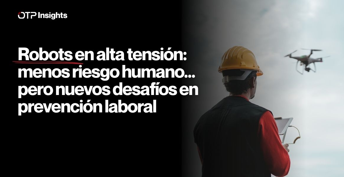 Robots en alta tensión: menos riesgo humano… pero nuevos desafíos en prevención laboral