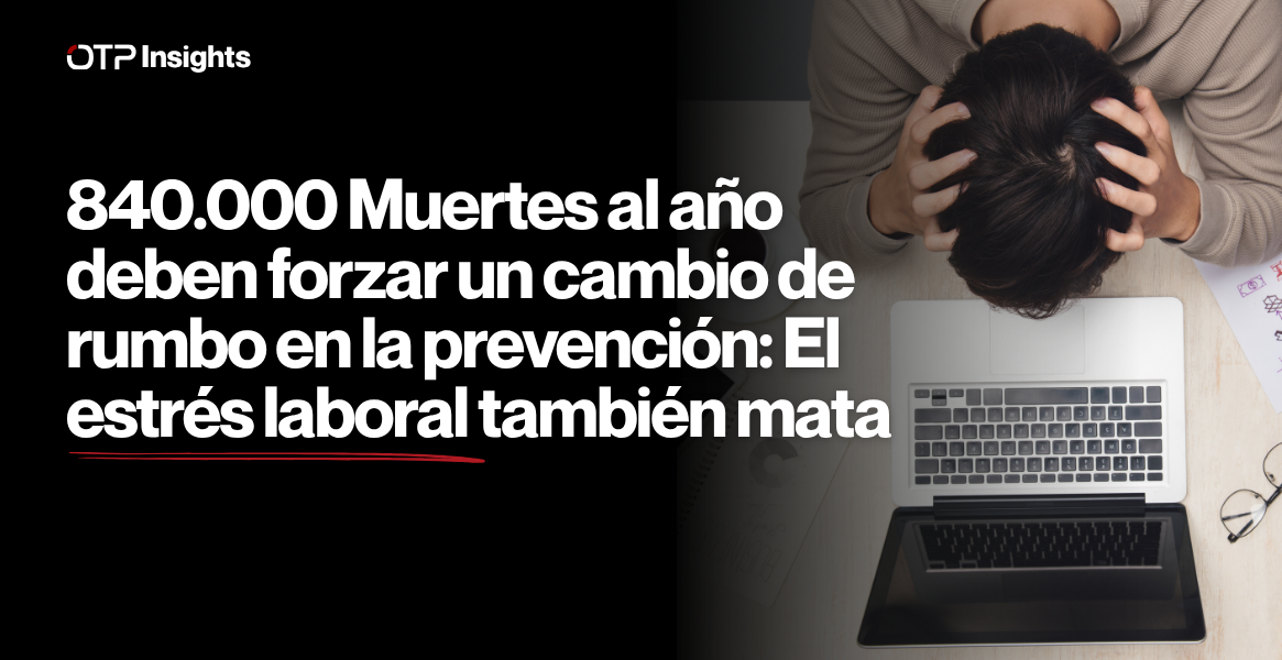 840.000 Muertes al año deben forzar un cambio de rumbo en la prevención: El estrés laboral también mata