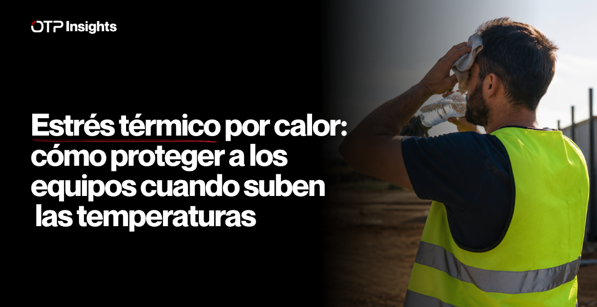 Estrés térmico por calor: cómo proteger a los equipos cuando suben las temperaturas