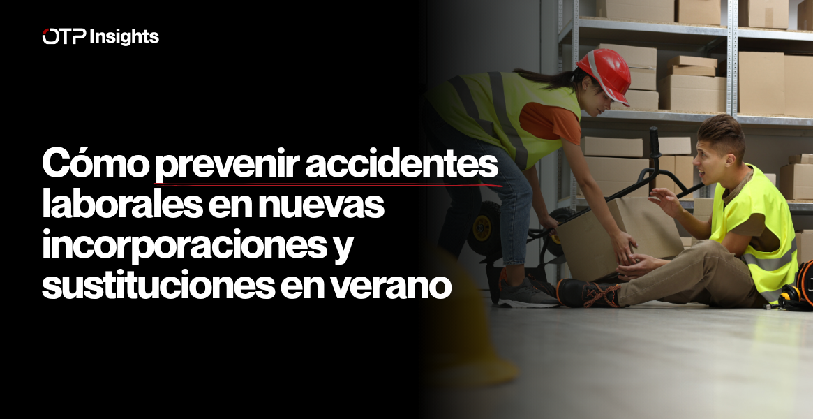 Siniestralidad temprana en verano: cómo prevenir accidentes laborales en nuevas incorporaciones y sustituciones