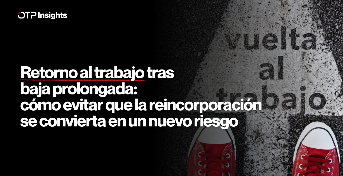 Retorno al trabajo tras baja prolongada: cómo evitar que la reincorporación se convierta en un nuevo riesgo